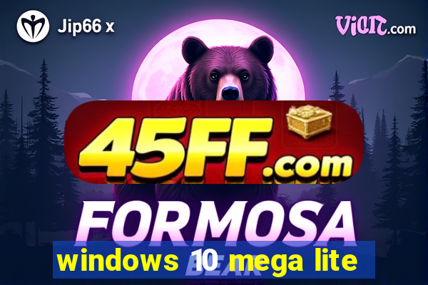 windows 10 mega lite